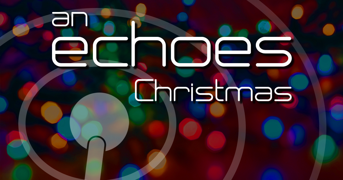 Echoes Features “Welcome Christmas”